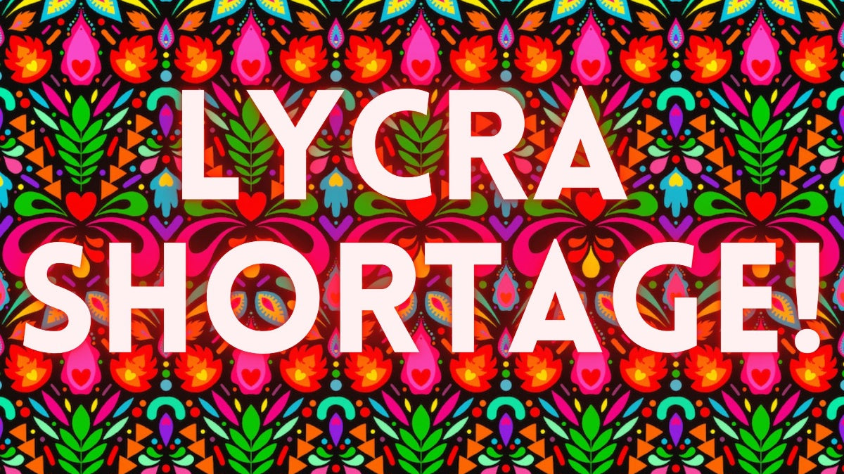 Important Brand Update - Lycra Shortage